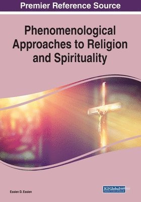 bokomslag Phenomenological Approaches to Religion and Spirituality, 1 volume
