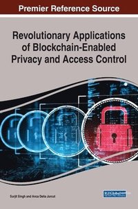 bokomslag Revolutionary Applications of Blockchain-Enabled Privacy and Access Control