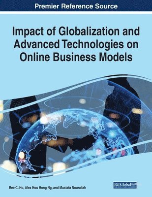 Ree C. Ho, Alex Hou Hong Ng, Mustafa Nourallah - Impact of Globalization and Advanced Technologies on Online Business Models, Häftad