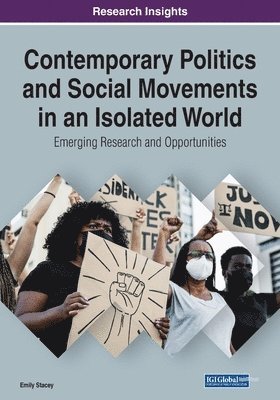 bokomslag Contemporary Politics and Social Movements in an Isolated World: Emerging Research and Opportunities