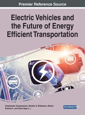 Umashankar Subramaniam, Sheldon S. Williamson, Mohan Krishna S., Febin Daya J. L. - Electric Vehicles and the Future of Energy Efficient Transportation, Inbunden