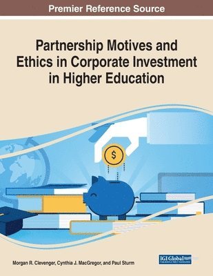 Morgan R. Clevenger, Cynthia J. MacGregor - Partnership Motives and Ethics in Corporate Investment in Higher Education, Häftad