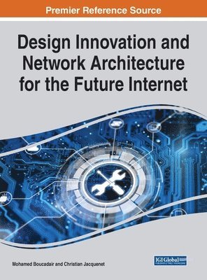 Mohamed Boucadair, Christian Jacquenet - Design Innovation and Network Architecture for the Future Internet, Inbunden