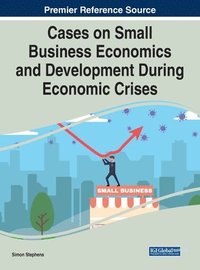 bokomslag Cases on Small Business Economics and Development During Economic Crises