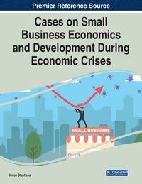 bokomslag Cases on Small Business Economics and Development During Economic Crises