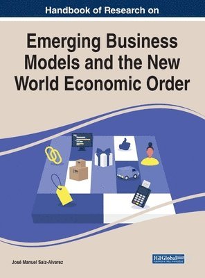 bokomslag Handbook of Research on Emerging Business Models and the New World Economic Order
