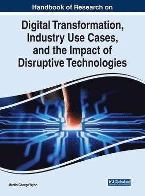 bokomslag Handbook of Research on Digital Transformation, Industry Use Cases, and the Impact of Disruptive Technologies