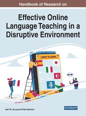 Jean W. LeLoup, Pete Swanson - Handbook of Research on Effective Online Language Teaching in a Disruptive Environment, Inbunden