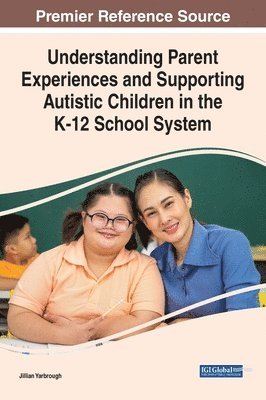 Jillian Yarbrough - Understanding Parent Experiences and Supporting Autistic Children in the K-12 School System, Inbunden