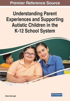 Jillian Yarbrough - Understanding Parent Experiences and Supporting Autistic Children in the K-12 School System, Häftad