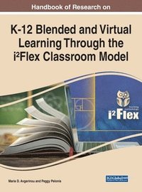 bokomslag Handbook of Research on K-12 Blended and Virtual Learning Through the i²Flex Classroom Model