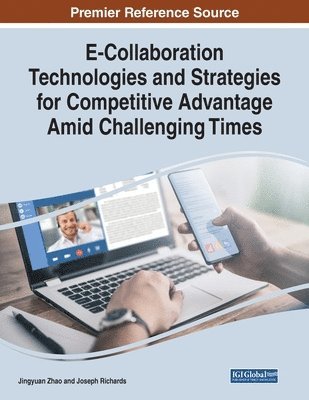 bokomslag E-Collaboration Technologies and Strategies for Competitive Advantage Amid Challenging Times