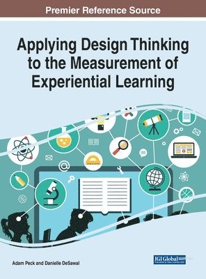 Adam Peck, Danielle DeSawal, Danielle Desawal - Applying Design Thinking to the Measurement of Experiential Learning, Inbunden