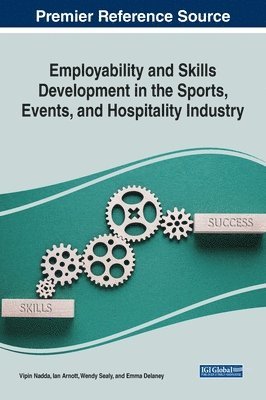 Vipin Nadda, Ian Arnott, Wendy Sealy, Emma Delaney - Employability and Skills Development in the Sports, Events, and Hospitality Industry, Inbunden