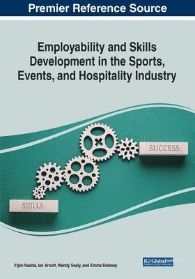 Vipin Nadda, Ian Arnott - Employability and Skills Development in the Sports, Events, and Hospitality Industry, Häftad