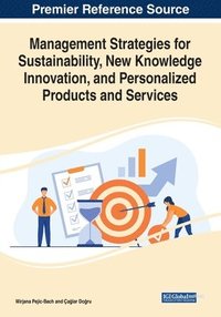 bokomslag Management Strategies for Sustainability, New Knowledge Innovation, and Personalized Products and Services