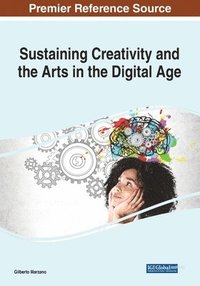 bokomslag Sustaining Creativity and the Arts in the Digital Age