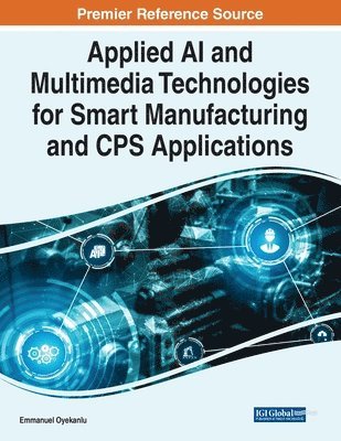 Applied AI and Multimedia Technologies for Smart Manufacturing and CPS Applications 1