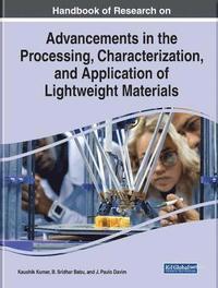bokomslag Handbook of Research on Advancements in the Processing, Characterization, and Application of Lightweight Materials