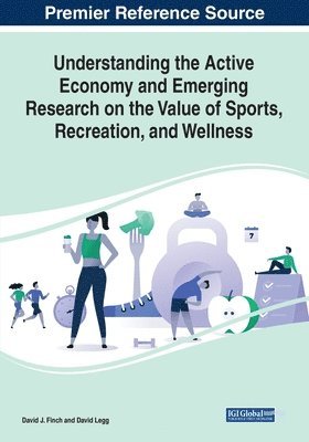 David J. Finch, David Legg - Understanding the Active Economy and Emerging Research on the Value of Sports, Recreation, and Wellness, Häftad