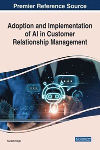 bokomslag Adoption and Implementation of AI in Customer Relationship Management