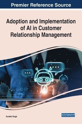 Surabhi Singh - Adoption and Implementation of AI in Customer Relationship Management, Inbunden