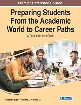 Cassandra Sligh Conway, Andy Jiahao Liu - Preparing Students From the Academic World to Career Paths: A Comprehensive Guide, Häftad