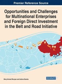 bokomslag Opportunities and Challenges for Multinational Enterprises and Foreign Direct Investment in the Belt and Road Initiative