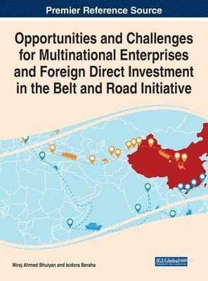 João Bento, Miguel Torres, Miraj Ahmed Bhuiyan, Isidora Beraha - Opportunities and Challenges for Multinational Enterprises and Foreign Direct Investment in the Belt and Road Initiative, Inbunden