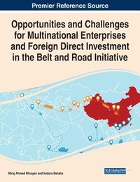 bokomslag Opportunities and Challenges for Multinational Enterprises and Foreign Direct Investment in the Belt and Road Initiative