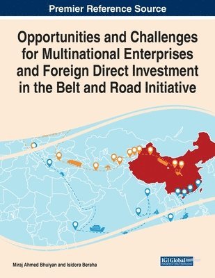 Miraj Ahmed Bhuiyan, Isidora Beraha - Opportunities and Challenges for Multinational Enterprises and Foreign Direct Investment in the Belt and Road Initiative, Häftad