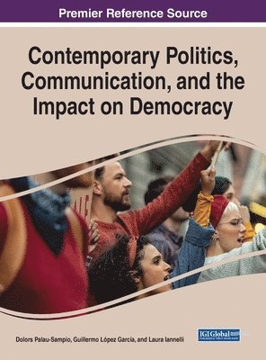 Dolors Palau-Sampio, Guillermo Lopez Garcia, Laura Iannelli, Dolors Palau-Sampio, Guillermo López García, Laura Iannelli - Contemporary Politics, Communication, and the Impact on Democracy, Inbunden
