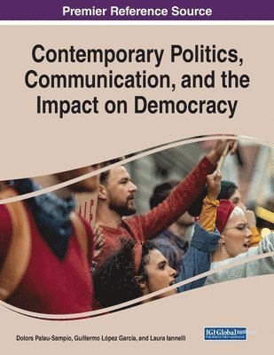 Contemporary Politics, Communication, and the Impact on Democracy 1