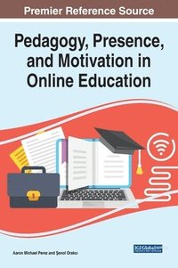 bokomslag Pedagogy, Presence, and Motivation in Online Education