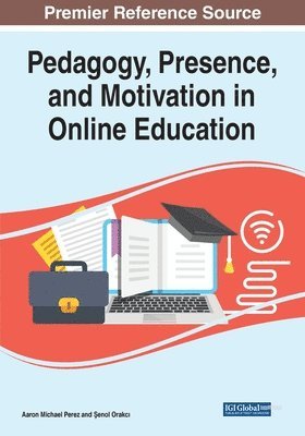 bokomslag Pedagogy, Presence, and Motivation in Online Education