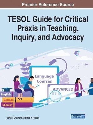 Jenifer Crawford, Robert A. Filback - TESOL Guide for Critical Praxis in Teaching, Inquiry, and Advocacy, Inbunden