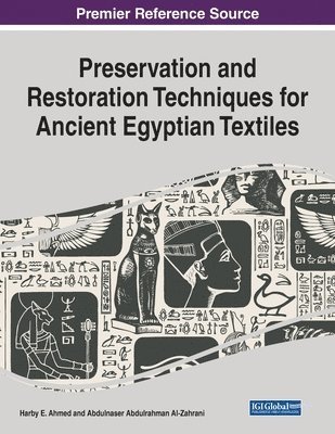 Harby E. Ahmed, Abdulnaser Abdulrahman Al-Zahrani - Preservation and Restoration Techniques for Ancient Egyptian Textiles, Häftad