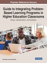 bokomslag Guide to Integrating Problem-Based Learning Programs in Higher Education Classrooms: Design, Implementation, and Evaluation
