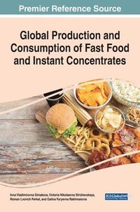 bokomslag Global Production and Consumption of Fast Food and Instant Concentrates
