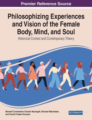 bokomslag Philosophising Experiences and Vision of the Female Body, Mind, and Soul