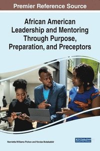 bokomslag African American Leadership and Mentoring Through Purpose, Preparation, and Preceptors