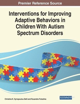 Christine K. Syriopoulou-Delli, Ruxandra Folostina - Interventions for Improving Adaptive Behaviors in Children With Autism Spectrum Disorders, Häftad