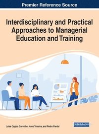 bokomslag Interdisciplinary and Practical Approaches to Managerial Education and Training