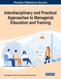 bokomslag Interdisciplinary and Practical Approaches to Managerial Education and Training