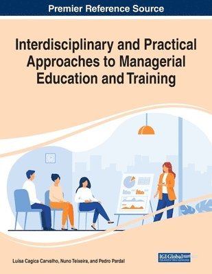 Interdisciplinary and Practical Approaches to Managerial Education and Training 1