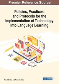 bokomslag Policies, Practices, and Protocols for the Implementation of Technology Into Language Learning