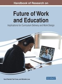 bokomslag Handbook of Research on Future of Work and Education: Implications for Curriculum Delivery and Work Design