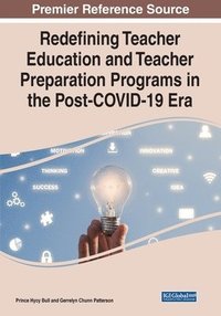 bokomslag Redefining Teacher Education and Teacher Preparation Programs in the Post-COVID-19 Era