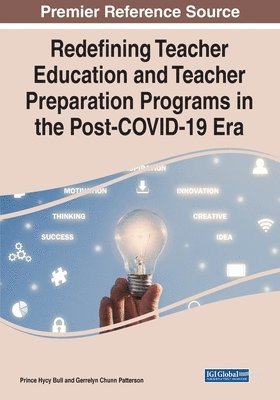 Redefining Teacher Education and Teacher Preparation Programs in the Post-COVID-19 Era 1