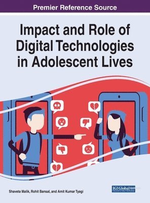 Shaveta Malik, Rohit Bansal, Amit Kumar Tyagi - Impact and Role of Digital Technologies in Adolescent Lives, Inbunden